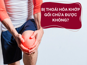 Bị thoái hóa khớp gối có chữa được không? Cách nào hiệu quả?